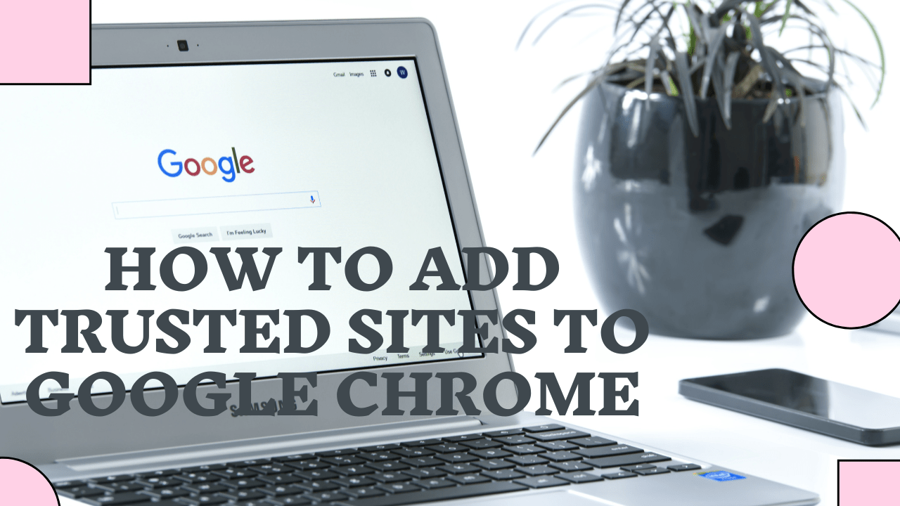Как добавить надежные сайты в Google Chrome